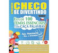 APRENDER CHECO SE DIVERTINDO! - PARA PRINCIPIANTES: FÁCIL A INTERMÉDIO - ESTUDE 100 TEMAS ESSENCIAIS COM CAÇA PALAVRAS - VOL.1