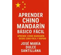 Aprender Chino Mandarín Básico Fácil: Aprende Chino Mandarín desde Cero Fácil y Rápido (Aprender Idiomas Desde Cero)