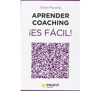 Aprender coaching ¡Es fácil!: Todo lo que necesitas saber sobre el coaching de forma clara, amena y útil: 12