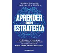 Aprender con estrategia: El método de aprendizaje para estudiantes, profesionales y mentes despiertas. Menos tiempo, mejores resultados (Divulgación)