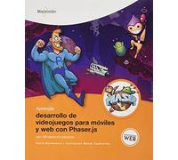 Aprender desarrollo de videojuegos para móviles y web con Phaser.js con 100 ejercicios prácticos: 1 (APRENDER...CON 100 EJERCICIOS PRÁCTICOS)