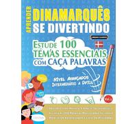 Aprender Dinamarquês Se Divertindo! - Nível Avançados: Intermediário a Difícil - Estude 100 Temas Essenciais Com Caça Palavras - Vol.1