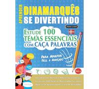 APRENDER DINAMARQUÊS SE DIVERTINDO! - PARA ADULTOS: FÁCIL A AVANÇADO - ESTUDE 100 TEMAS ESSENCIAIS COM CAÇA PALAVRAS - VOL.1