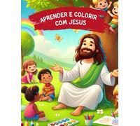 Aprender e colorir com Jesus - Livro para colorir infantil