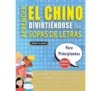 APRENDER EL CHINO DIVIRTIÉNDOSE CON SOPAS DE LETRAS - PARA PRINCIPIANTES - Descubre Cómo Mejorar tu Vocabulario con 2000 Palabras Escondidas y ... de Aprendizaje y Folleto de Actividades