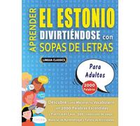 APRENDER EL ESTONIO DIVIRTIÉNDOSE CON SOPAS DE LETRAS - PARA ADULTOS - Descubre Cómo Mejorar tu Vocabulario con 2000 Palabras Escondidas y Practica en ... de Aprendizaje y Folleto de Actividades