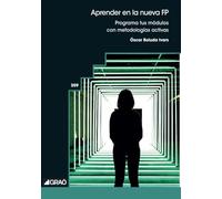 Aprender en la nueva FP: Programa tus módulos con metodologías activas: 359 (Didáctica/Diseño y desarrollo curricular)