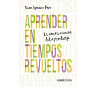 Aprender en tiempos revueltos: La nueva ciencia del aprendizaje (Alianza Ensayo)