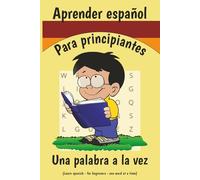 Aprender espanol: Para principiantes, una palabra a la vez: Learn Spanish for beginners one word at a time