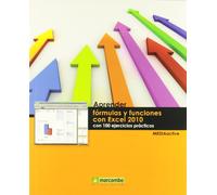 Aprender fórmulas y funciones con Excel 2010 con 100 ejercicios prácticos: 1 (APRENDER...CON 100 EJERCICIOS PRÁCTICOS)