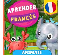 Aprender francês - Animais: Livro ilustrado para crianças bilíngues - Português / Francês - com pronúncias