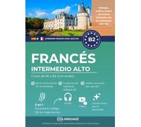 Aprender francés B2 intermedio alto. Curso de B1 a B2 (con audio): Aprender francés B2. Para uso en clase, con diálogos, ejercicios, audio, video y gramática. Ideal para DELF.: 4 (FLE)
