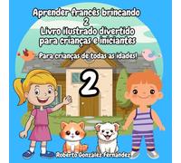 Aprender francês brincando 2 Livro ilustrado divertido para crianças e iniciantes: Para crianças de todas as idades!