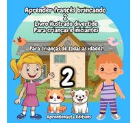 Aprender francês brincando 2 Livro ilustrado divertido Para crianças e iniciantes: Para crianças de todas as idades!