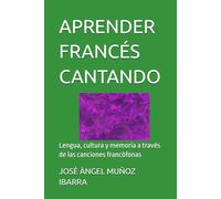 APRENDER FRANCÉS CANTANDO: Lengua, cultura y memoria a través de las canciones francòfonas