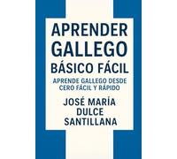 Aprender Gallego Básico Fácil: Aprende Gallego desde Cero Fácil y Rápido (Aprender Idiomas Desde Cero)
