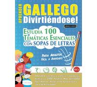 APRENDER GALLEGO DIVIRTIÉNDOSE! - PARA ADULTOS: FÁCIL A AVANZADO - ESTUDIA 100 TEMÁTICAS ESENCIALES CON SOPAS DE LETRAS (VOL.2): Descubra Cómo Mejorar y Ampliar Tu Vocabulario.