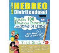 APRENDER HEBREO DIVIRTIÉNDOSE! - PARA NIÑOS: TODAS LAS EDADES - ESTUDIA 100 TEMÁTICAS ESENCIALES CON SOPAS DE LETRAS (VOL.2): Descubra Cómo Mejorar y Ampliar Tu Vocabulario.