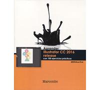Aprender Illustrator CC release 2016 con 100 ejercicios prácticos: 1 (APRENDER...CON 100 EJERCICIOS PRÁCTICOS)