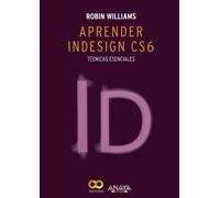 Aprender InDesign CS6. Técnicas esenciales (DISEÑO Y CREATIVIDAD)