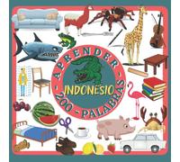 APRENDER INDONESIO 200 PALABRAS: Aprender indonesio para niños, libro infantil, libro ilustrado a todo color, bilingüe, libro de actividades indonesio -español