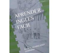 APRENDER INGLES FACIL: EASY TEACHING EASY LEARNING (( ETEL ) Easy Teaching Easy Learning; Aprender inglés fácil)