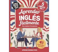 Aprender Inglés Fácilmente Para Adultos Principiantes 5 Libros en 1: Habla Inglés con Confianza en 30 Días