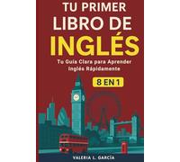 Aprender inglés para adultos principiantes: [8 in 1]: Gramática, vocabulario, conversación y más - en un solo libro