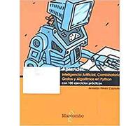 Aprender Inteligencia Artificial, Combinatoria, Grafos y Algoritmos en Python con 100 ejercicios prácticos: 1 (APRENDER...CON 100 EJERCICIOS PRÁCTICOS)