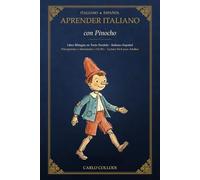 Aprender Italiano con Pinocho: Edición bilingüe italiano-español de texto paralelo · Las Aventuras de Pinocho · Lectura fácil para adultos (Nivel A2-B1) (Lee y Aprende - Ediciones Bilingües)