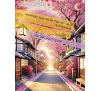 ¡Aprender Japonés es más fácil de lo que piensas!: Libro 2
