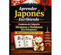 Aprender Japonés Escribiendo: Cuaderno de Caligrafía Hiragana y Katakana para Principiantes
