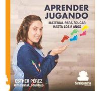 Aprender jugando: Material para educar hasta los 6 años