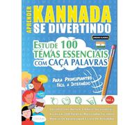APRENDER KANNADA SE DIVERTINDO! - PARA PRINCIPIANTES: FÁCIL A INTERMÉDIO - ESTUDE 100 TEMAS ESSENCIAIS COM CAÇA PALAVRAS - VOL.1