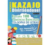 APRENDER KAZAJO DIVIRTIÉNDOSE! - PARA PRINCIPIANTES: FÁCIL A INTERMEDIO - ESTUDIA 100 TEMÁTICAS ESENCIALES CON SOPAS DE LETRAS - VOL.2: Descubra Cómo Mejorar y Ampliar Tu Vocabulario.