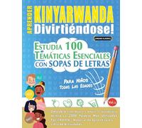 APRENDER KINYARWANDA DIVIRTIÉNDOSE! - PARA NIÑOS: TODAS LAS EDADES - ESTUDIA 100 TEMÁTICAS ESENCIALES CON SOPAS DE LETRAS - VOL.1