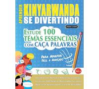 APRENDER KINYARWANDA SE DIVERTINDO! - PARA ADULTOS: FÁCIL A AVANÇADO - ESTUDE 100 TEMAS ESSENCIAIS COM CAÇA PALAVRAS - VOL.1