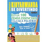 APRENDER KINYARWANDA SE DIVERTINDO! - PARA CRIANÇAS: TODAS AS IDADES - ESTUDE 100 TEMAS ESSENCIAIS COM CAÇA PALAVRAS - VOL.1