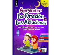 Aprender la Oración y las Abluciones: Aprender a rezar en el Islam con una valiosa guía ilustrada para principiantes - Salat y wudu' islámicos ... - descubre y aprende la religión islámica.)