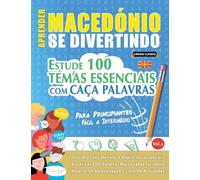 APRENDER MACEDÓNIO SE DIVERTINDO! - PARA PRINCIPIANTES: FÁCIL A INTERMÉDIO - ESTUDE 100 TEMAS ESSENCIAIS COM CAÇA PALAVRAS - VOL.1