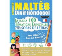 APRENDER MALTÉS DIVIRTIÉNDOSE! - PARA NIÑOS: TODAS LAS EDADES - ESTUDIA 100 TEMÁTICAS ESENCIALES CON SOPAS DE LETRAS - VOL.1
