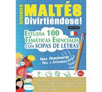 APRENDER MALTÉS DIVIRTIÉNDOSE! - PARA PRINCIPIANTES: FÁCIL A INTERMEDIO - ESTUDIA 100 TEMÁTICAS ESENCIALES CON SOPAS DE LETRAS - VOL.1: Descubra Cómo Mejorar y Ampliar Tu Vocabulario.