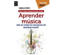 Aprender música: ¿Qué nos enseñan las neurociencias del aprendizaje musical? (TALLER DE MUSICA)