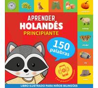 Aprender neerlandés - 150 palabras con pronunciación - Principiante: Libro ilustrado para niños bilingües