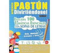 APRENDER PASTÚN DIVIRTIÉNDOSE! - NIVEL AVANZADO: INTERMEDIO A DIFÍCIL - ESTUDIA 100 TEMÁTICAS ESENCIALES CON SOPAS DE LETRAS - VOL.1