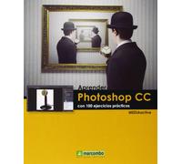 Aprender Photoshop Cc Con 100 Ejercicios Practicos
