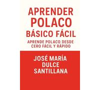 Aprender Polaco Básico Fácil: Aprende Polaco desde Cero Fácil y Rápido (Aprender Idiomas Desde Cero)
