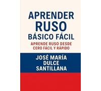 Aprender Ruso Básico Fácil: Aprende Ruso desde Cero Fácil y Rápido (Aprender Idiomas Desde Cero)