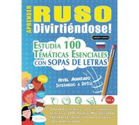 APRENDER RUSO DIVIRTIÉNDOSE! - NIVEL AVANZADO: INTERMEDIO A DIFÍCIL - ESTUDIA 100 TEMÁTICAS ESENCIALES CON SOPAS DE LETRAS (VOL.2): Descubra Cómo Mejorar y Ampliar Tu Vocabulario.