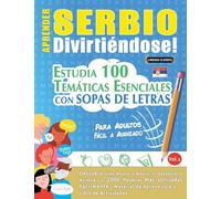 APRENDER SERBIO DIVIRTIÉNDOSE! - PARA ADULTOS: FÁCIL A AVANZADO - ESTUDIA 100 TEMÁTICAS ESENCIALES CON SOPAS DE LETRAS - VOL.1